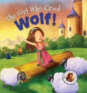 Fairytales Gone Wrong: The Girl Who Cried Wolf: A Story About Telling The Truth by Steve Smallman