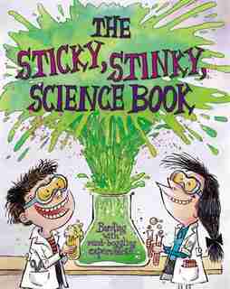 The Sticky, Stinky Science Book by Kris Hirschmann