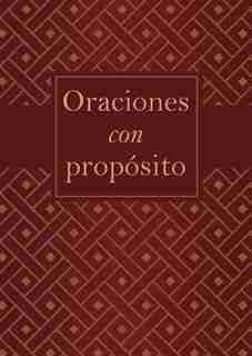 Oraciones Con Propósito: Guía Práctica De Oración Para 21 Áreas Clave De La Vida by Compiled by Barbour Staff