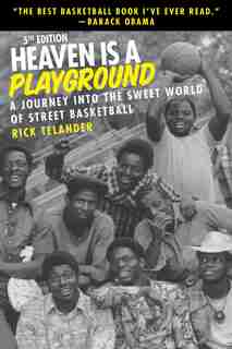 Heaven Is A Playground: A Journey Into The Sweet World Of Street Basketball by Rick Telander