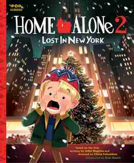 Home Alone 2: Lost In New York: The Classic Illustrated Storybook by Kim Smith