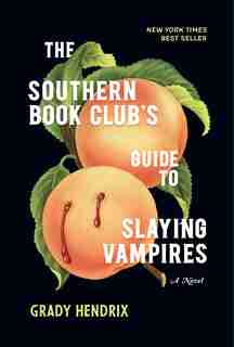 The Southern Book Club's Guide To Slaying Vampires: A Novel by Grady Hendrix