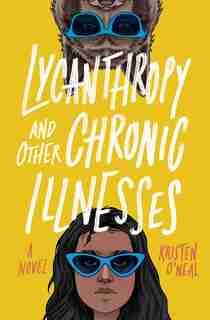Lycanthropy And Other Chronic Illnesses: A Novel by Kristen O'neal