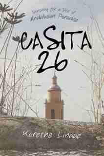 Casita 26: Searching for a Slice of Andalusian Paradise by Karethe Linaae