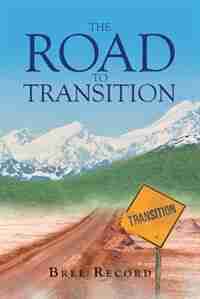 The Road to Transition by Bree Record