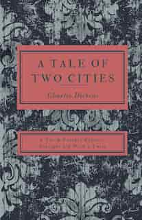 A Tale of Two Cities: A Tar & Feather Classic, straight up with a twist. by Charles Dickens