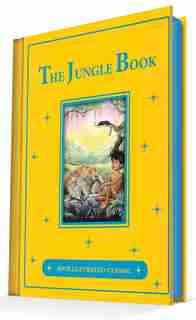 The Jungle Book: An Illustrated Classic by Rudyard Kipling