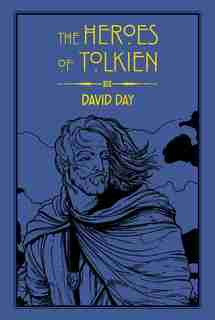 The Heroes Of Tolkien by David Day