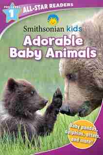 Smithsonian All-star Readers Pre-level 1: Adorable Baby Animals by Courtney Acampora