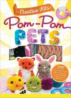 Creative Kits: Pom-Pom Pets by Jaclyn Crupi
