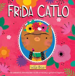 Wild Bios: Frida Catlo by Courtney Acampora