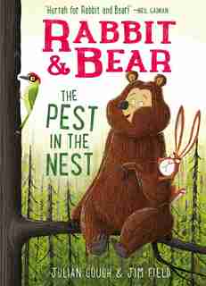 Rabbit & Bear: The Pest in the Nest by Julian Gough