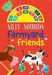 Silly Sounds: Farmyard Friends by Liza Lewis