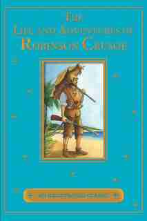 The Life and Adventures of Robinson Crusoe by Daniel Defoe