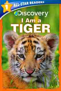 Discovery All Star Readers: I Am a Tiger Level 1 by Lori C. Froeb