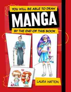 You Will Be Able to Draw Manga. by Laura Watton