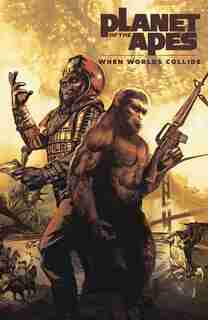 Planet of the Apes: When Worlds Collide by Matt Kindt