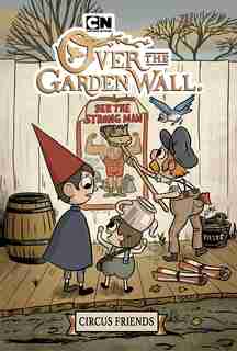 Over the Garden Wall Original Graphic Novel: Circus Friends by Jonathan Case