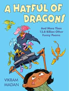 A Hatful Of Dragons: And More Than 13.8 Billion Other Funny Poems by Vikram Madan