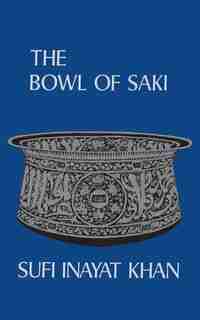 The Bowl Of Saki by Inayat Khan