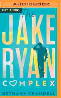 The Jake Ryan Complex by Bethany Crandell