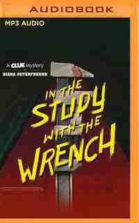 In The Study With The Wrench by Diana Peterfreund