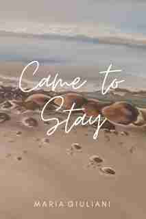 Came to Stay by Maria Giuliani