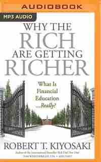 Why The Rich Are Getting Richer by Robert T. Kiyosaki