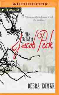 The Ballad Of Jacob Peck by Debra Komar