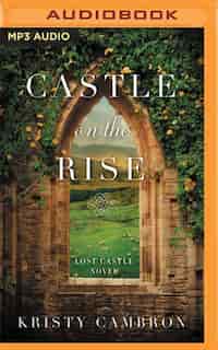 Castle On The Rise by Kristy Cambron