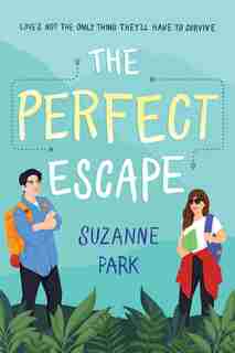 The Perfect Escape: Love's Not The Only Thing They'll Have To Survive by Suzanne Park