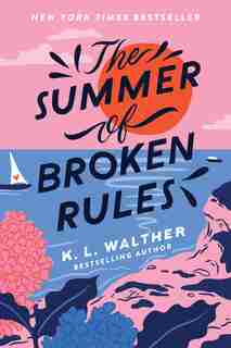 The Summer Of Broken Rules by K. L. Walther