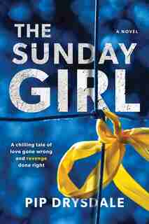 The Sunday Girl: A Novel by Pip Drysdale