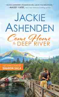 Come Home To Deep River by Jackie Ashenden