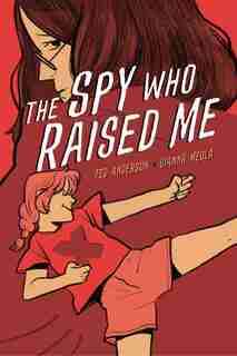 The Spy Who Raised Me by Ted Anderson