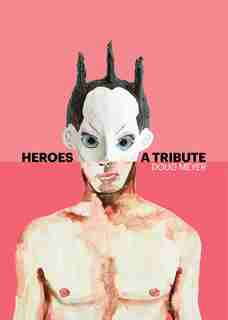 Heroes: A Tribute,Trade Edition by Doug Meyer