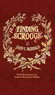 Finding Scrooge: or Another Christmas Carol by Jason C. McDonald