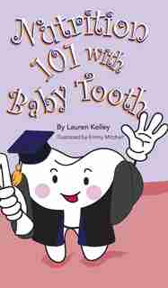 Nutrition 101 With Baby Tooth (Hardcover) by Lauren Kelley