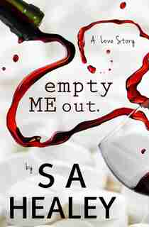 Empty Me Out by S. A. Healey