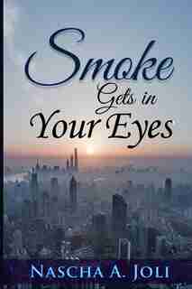 Smoke Gets In Your Eyes by Nascha A Joli
