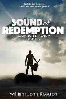 Sound Of Redemption: Band In The Wind - Book 2 by William John Rostron