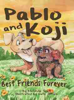 Pablo and Koji Best Friends Forever by Melinda M Tran