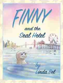 Finny And The Seal Hotel by Linda M Bel