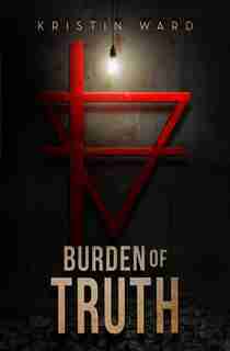 Burden of Truth: Sequel to After the Green Withered by Kristin Ward