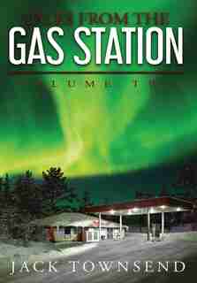 Tales From The Gas Station: Volume Two by Jack Townsend
