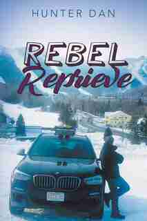 Rebel Reprieve by Hunter Dan