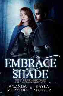 Embrace of the Shade: Part 1 In The Berylian Key Trilogy by Amanda Muratoff