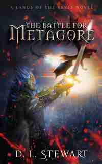 The Battle For Metagore: (Book 1) by D.L. Stewart