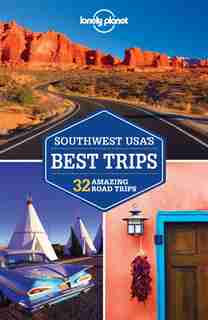Lonely Planet Southwest Usa's Best Trips 2nd Ed.: 2nd Edition by Amy Lonely Planet
