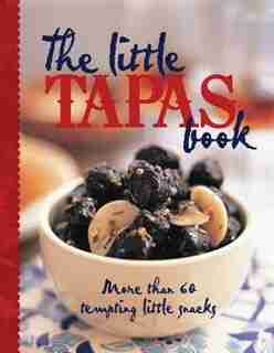 Little Tapas Book: More Than 60 Tempting Little Snacks by Murdoch Books